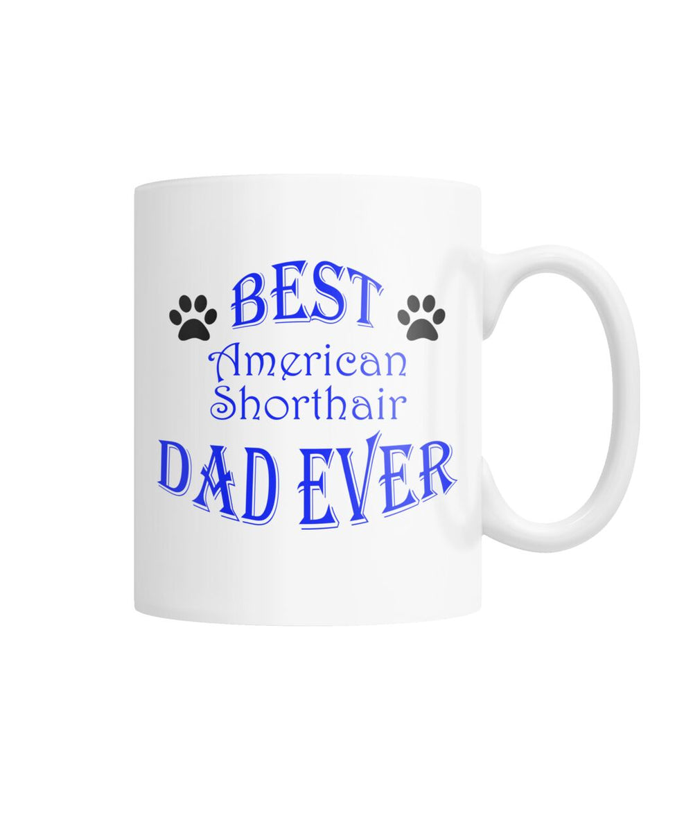 Best American Shorthair Dad Ever White Coffee Mug