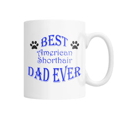 Best American Shorthair Dad Ever White Coffee Mug