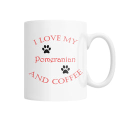I Love My Pomeranian and Coffee White Coffee Mug