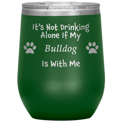 It's Not Drinking Alone If Your Bulldog Is With You