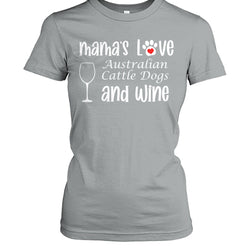 Mamas Love Australian Cattle Dogs and Wine