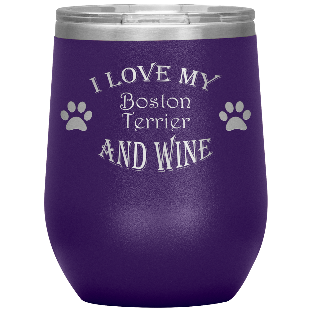 I Love My Boston Terrier and Wine