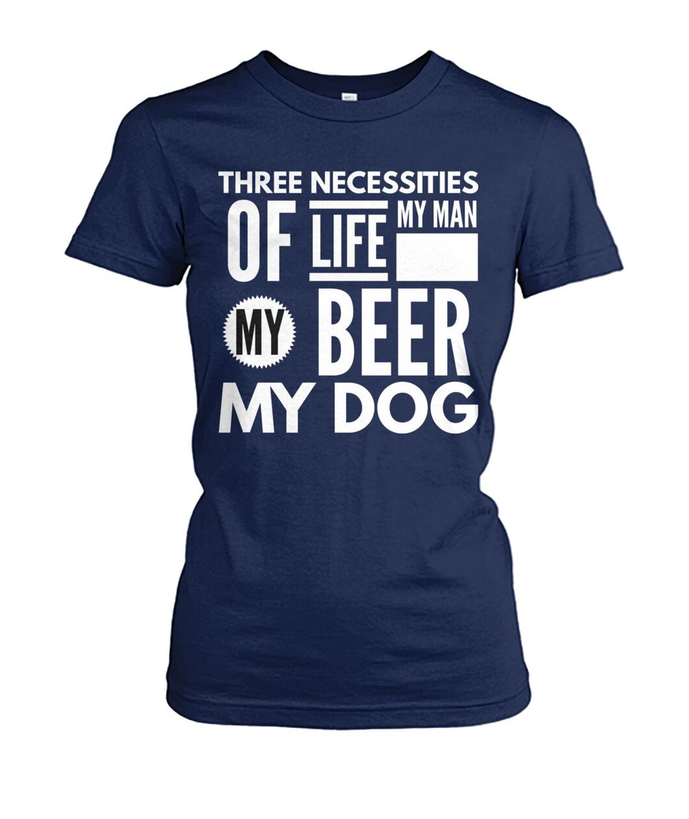 Three Necessities of Life My Man My Beer My Dog