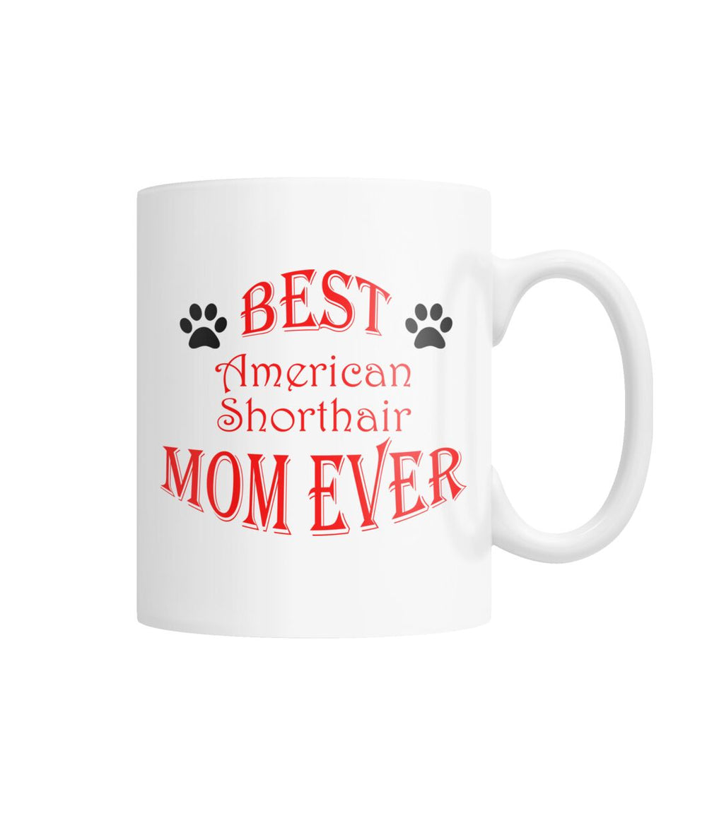 Best American Shorthair Mom Ever White Coffee Mug