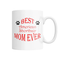 Best American Shorthair Mom Ever White Coffee Mug