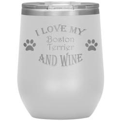 I Love My Boston Terrier and Wine