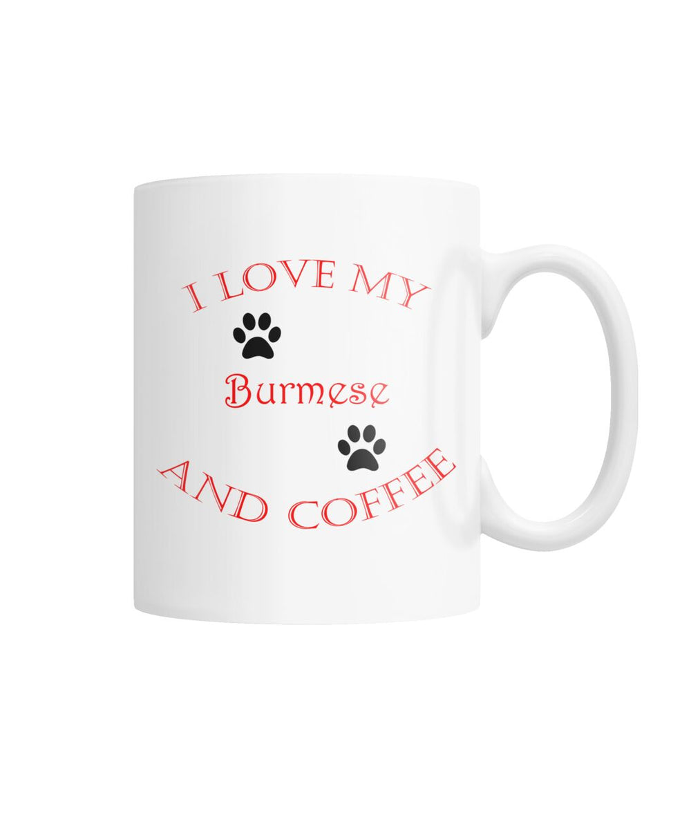 I Love My Burmese and Coffee White Coffee Mug