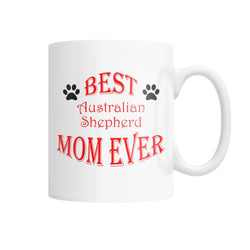 Best Australian Shepherd Mom Ever White Coffee Mug