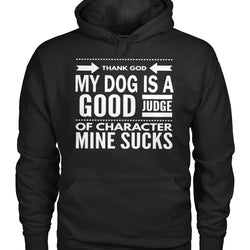 Thank God My Dog is a Good Judge of Character Mine Sucks