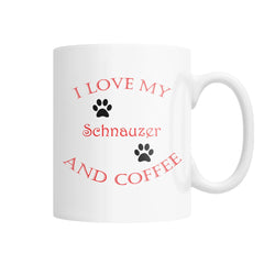 I Love My Schnauzer and Coffee White Coffee Mug