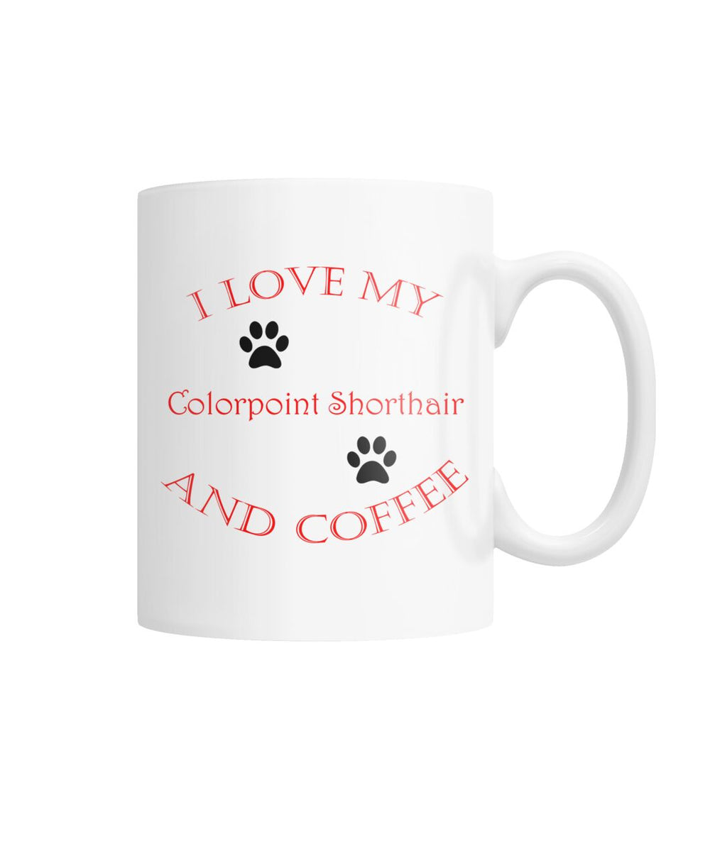 I Love My Colorpoint Shorthair and Coffee White Coffee Mug