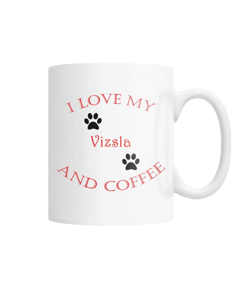 I Love My Vizsla and Coffee White Coffee Mug