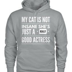 My Cat's Not Insane She's Just A Really Good Actress