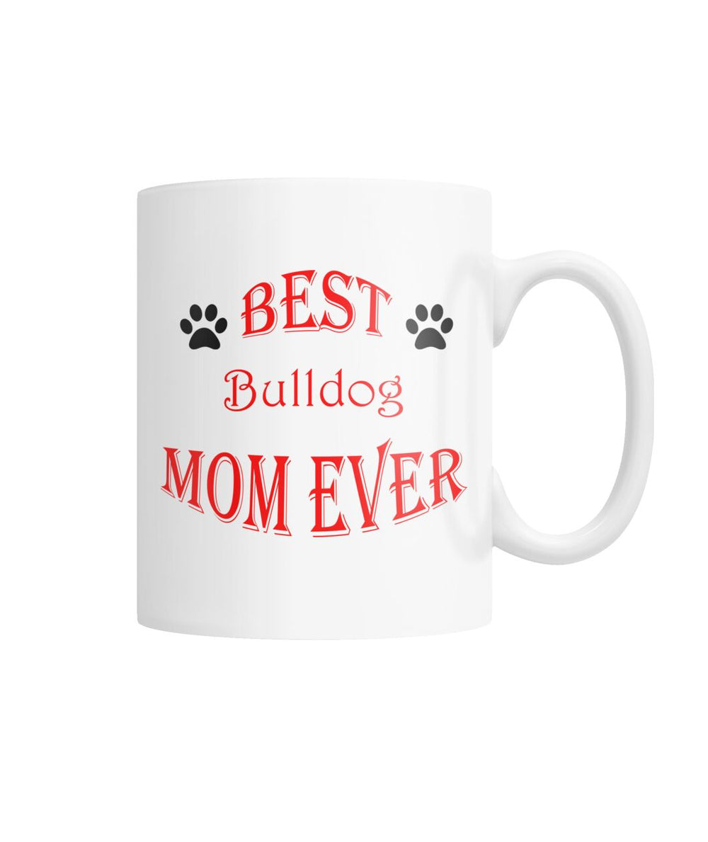 Best Bulldog Mom Ever White Coffee Mug