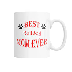 Best Bulldog Mom Ever White Coffee Mug