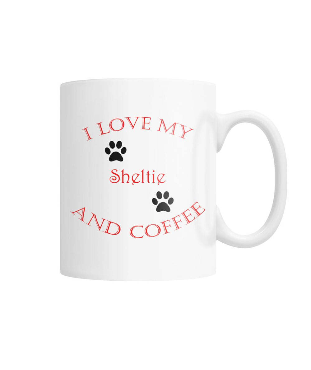 I Love My Sheltie and Coffee White Coffee Mug