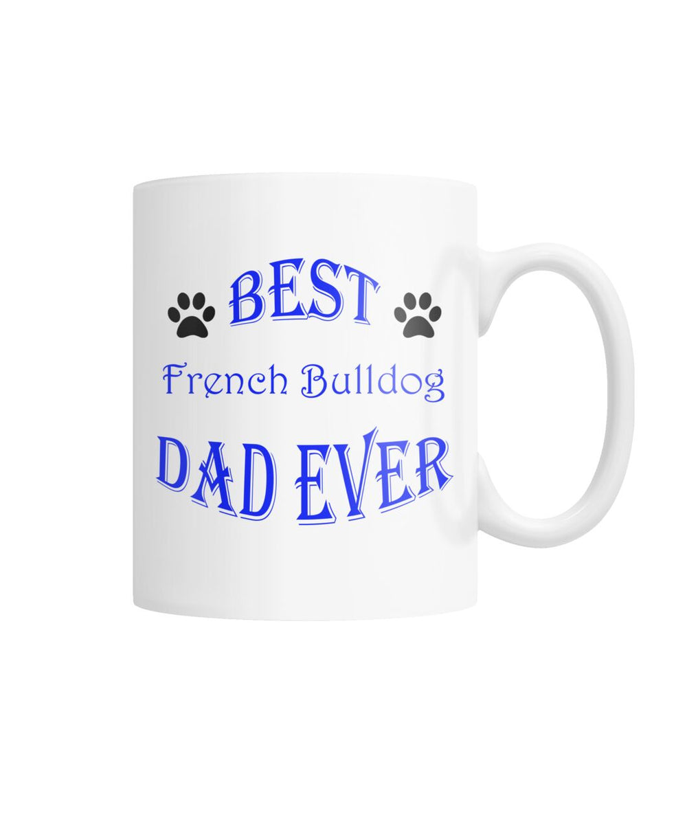 Best French Bulldog Dad Ever White Coffee Mug