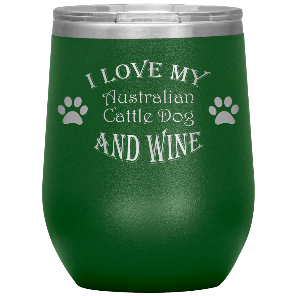 I Love My Australian Cattle Dog and Wine