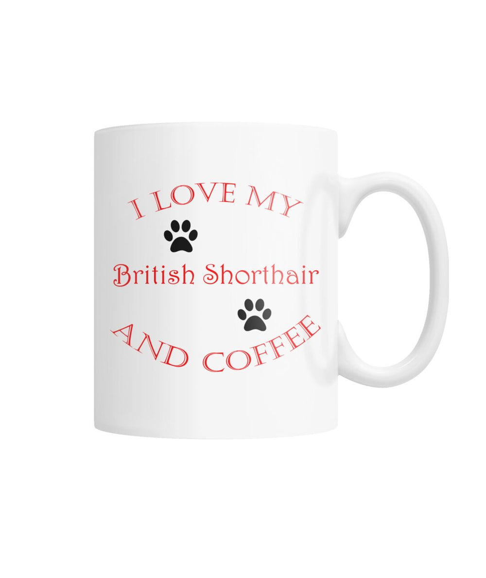 I Love My British Shorthair and Coffee White Coffee Mug