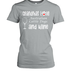 Grandmas Love Australian Cattle Dogs and Wine