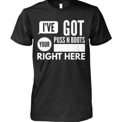 I've Got your Puss N Boots Right Here