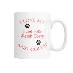 I Love My Pembroke Welsh Corgi and Coffee White Coffee Mug