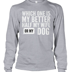 Which One is My Better Half My Wife or My Dog