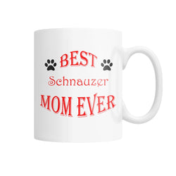 Best Schnauzer Mom Ever White Coffee Mug