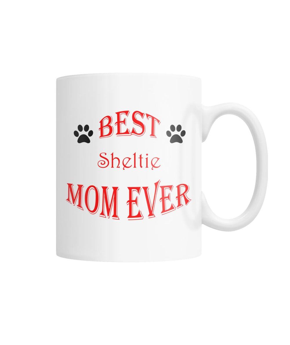 Best Sheltie Mom Ever White Coffee Mug