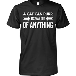 A Cat Can Purr It's Way Out of Anything Men's T-Shirt, Unisex T-Shirt, Long Sleeve Shirt, Hoodie, Women's Crew Neck, Women's V-Neck.