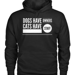 Dogs Have Owners Cats Have Staff