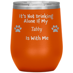 It's Not Drinking Alone If My Tabby Is With Me