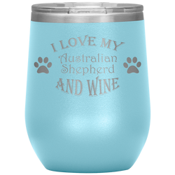 I Love My Australian Shephard and Wine