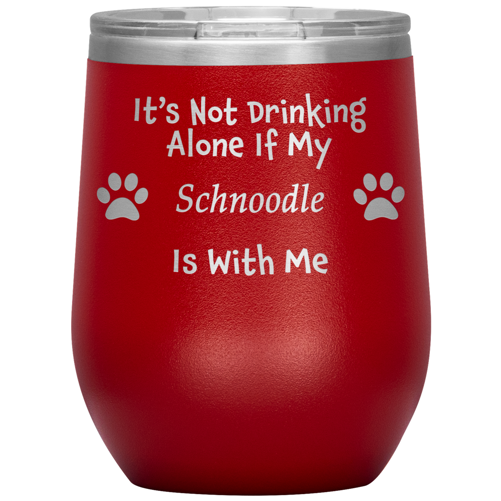 It's Not Drinking Alone If My Schnoodle Is With Me
