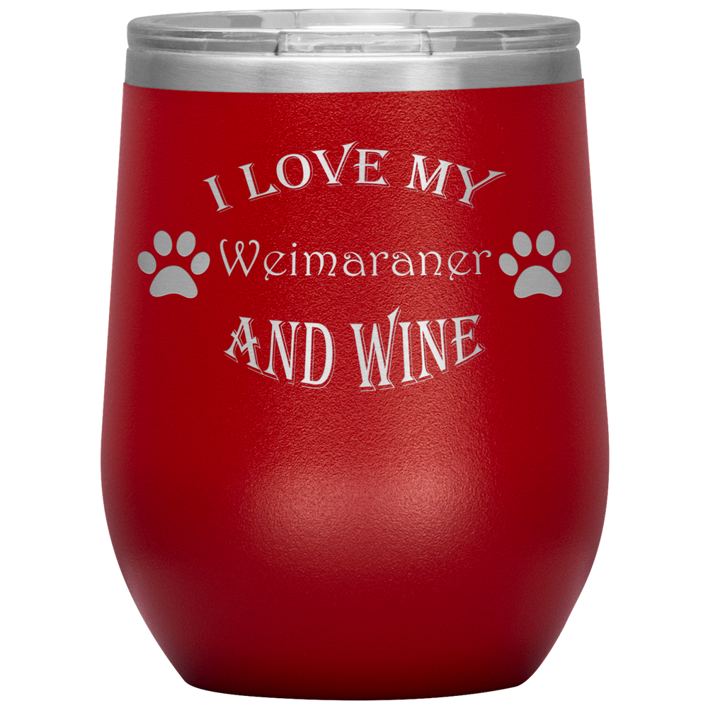 I Love My Weimaraner and Wine
