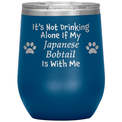 It's Not Drinking Alone If My Japanese Bobtail Is With Me
