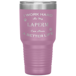 I Work Hard So My LaPerm Can Have a Better Life 30 Oz. Tumbler