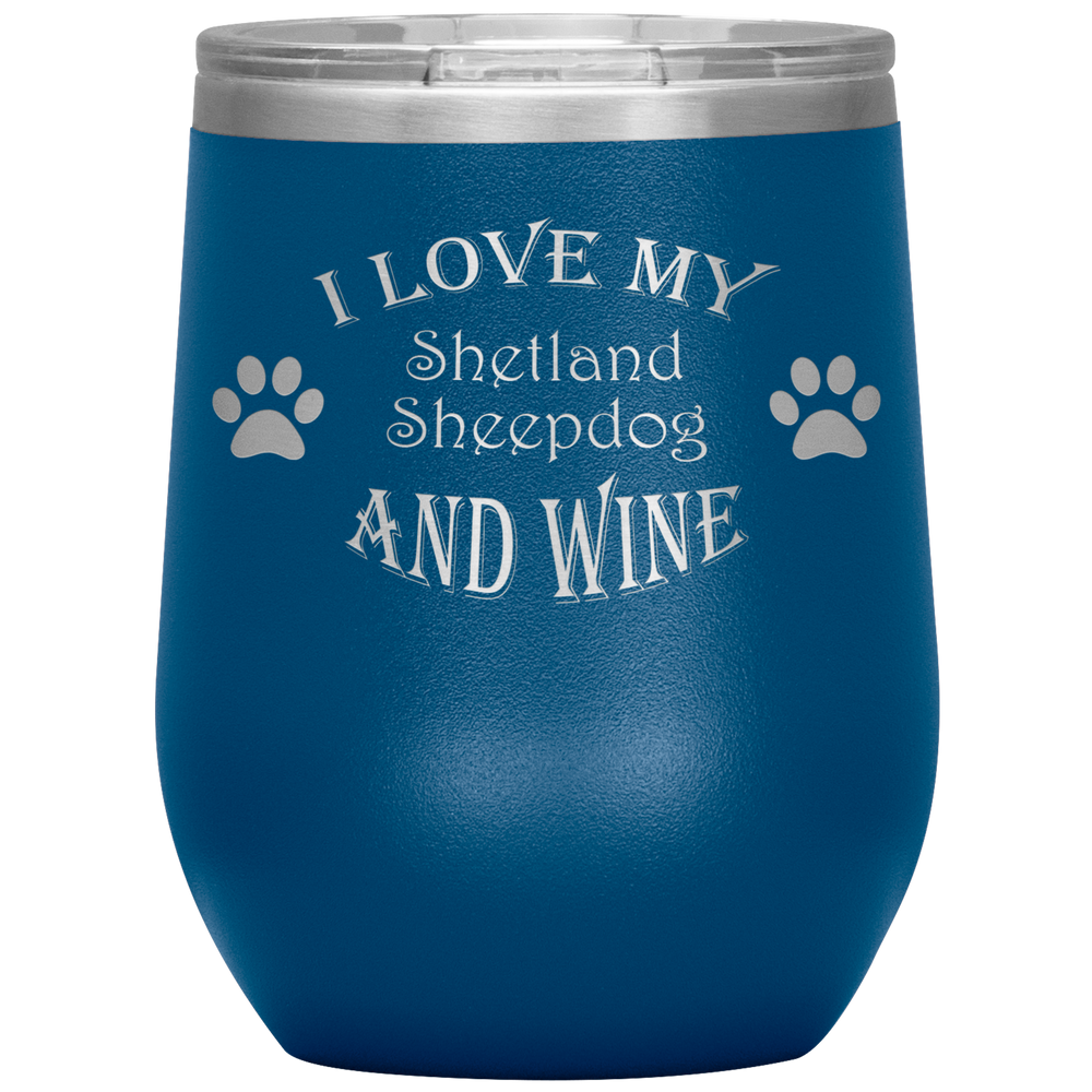 I Love My Shetland Sheepdog and Wine