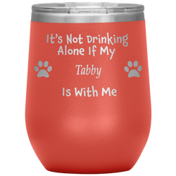 It's Not Drinking Alone If My Tabby Is With Me